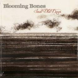 Blooming Bones : Sad Old Days